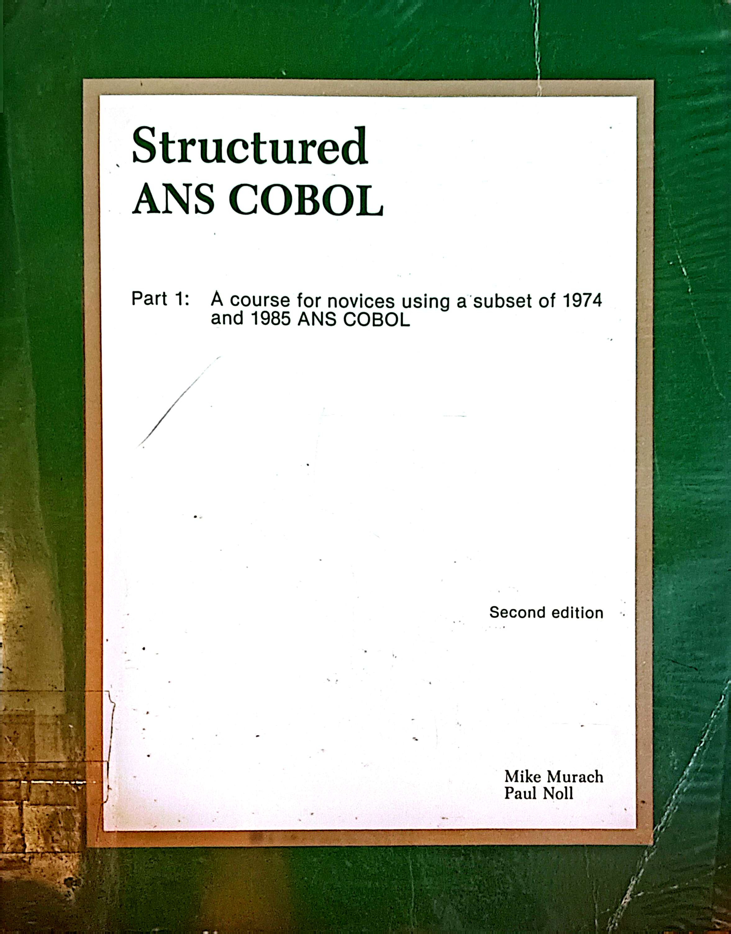 Structured Ans Cobol Part 1: A course for novices using a subset of 1974 and 1985 Ans Cobol Second Edition